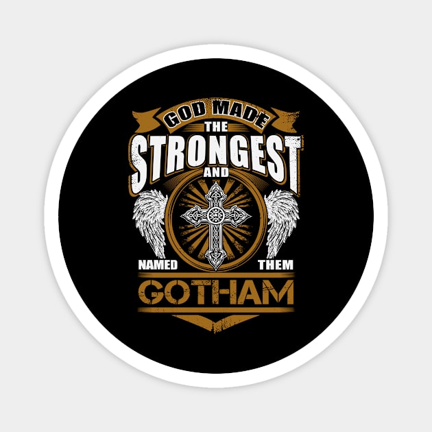 Gotham Name T Shirt - God Found Strongest And Named Them Gotham Gift Item Magnet by reelingduvet